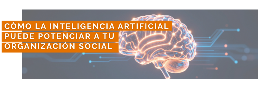 Cómo la Inteligencia Artificial puede potenciar a tu organización